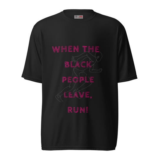 Unisex When The Black People Leave, Run  BLK t-shirt